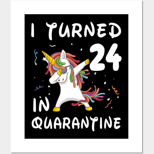 I Turned 24 In Quarantine Posters and Art